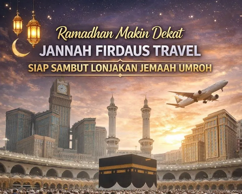 Jannah Firdaus Travel siap menyambut lonjakan jamaah umroh menjelang Ramadhan