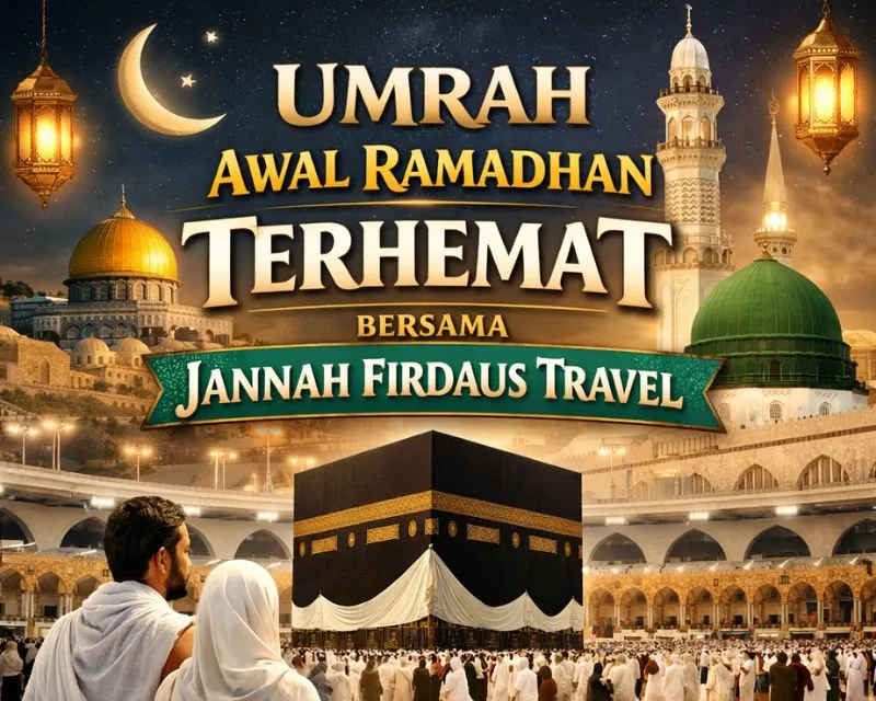 Umrah Awal Ramadhan bersama Jannah Firdaus Travel